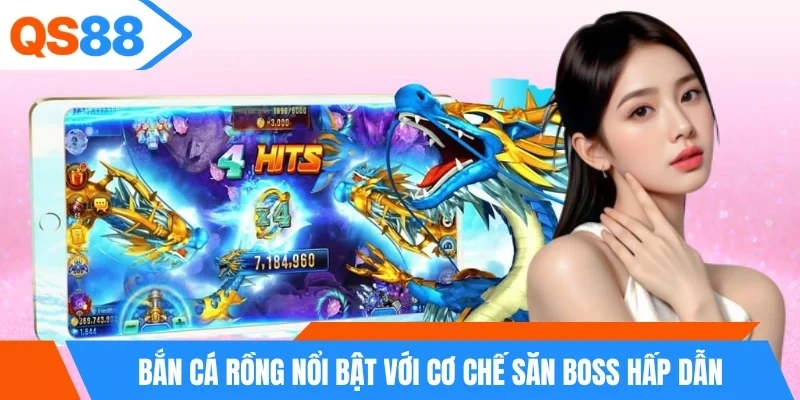 Bắn cá rồng nổi bật với cơ chế săn Boss hấp dẫn