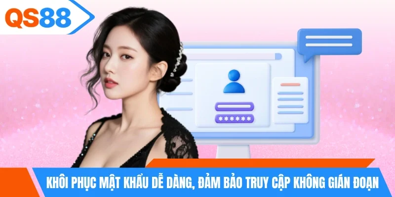 Khôi phục mật khẩu dễ dàng, đảm bảo truy cập không gián đoạn Khôi phục mật khẩu dễ dàng, đảm bảo truy cập không gián đoạn