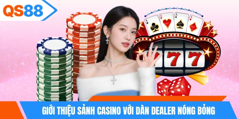 Giới thiệu sảnh casino với dàn dealer nóng bỏng Giới thiệu sảnh casino với dàn dealer nóng bỏng