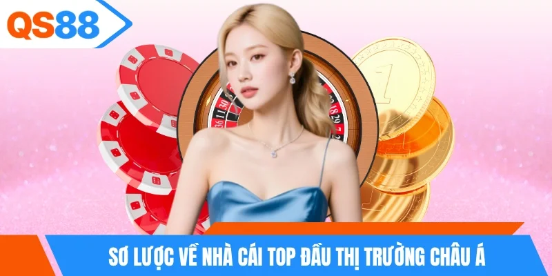 Sơ lược về nhà cái top đầu thị trường Châu Á Sơ lược về nhà cái top đầu thị trường Châu Á