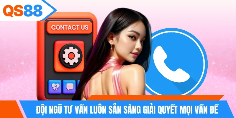 Đội ngũ tư vấn luôn sẵn sàng giải quyết mọi vấn đề Đội ngũ tư vấn luôn sẵn sàng giải quyết mọi vấn đề