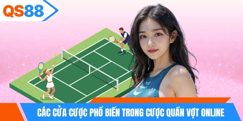 Các cửa cược phổ biến trong cược quần vợt online