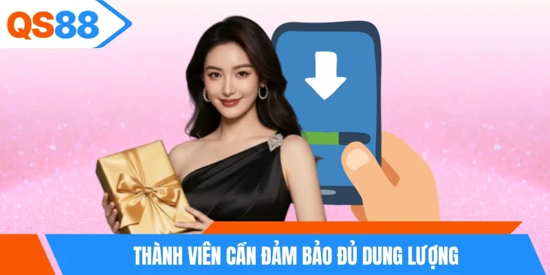 Thành viên cần đảm bảo đủ dung lượng Thành viên cần đảm bảo đủ dung lượng