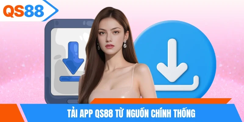 Tải App QS88 từ nguồn chính thống Tải App QS88 từ nguồn chính thống