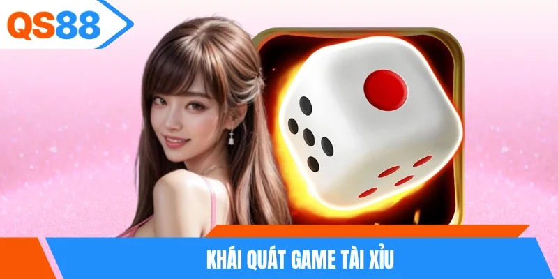 Khái quát game Tài Xỉu