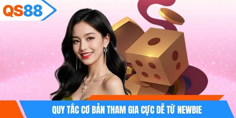 Quy tắc cơ bản tham gia cực dễ từ newbie