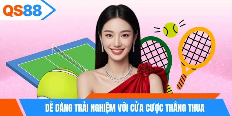 Dễ dàng trải nghiệm với cửa cược thắng thua