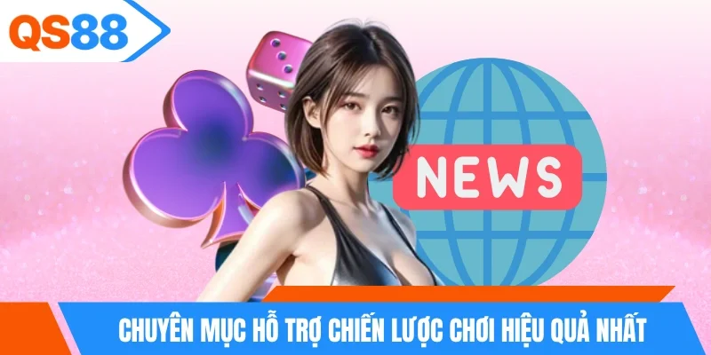 Chuyên mục hỗ trợ chiến lược chơi hiệu quả nhất Chuyên mục hỗ trợ chiến lược chơi hiệu quả nhất