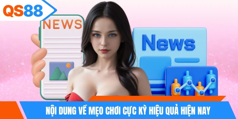 Nội dung về mẹo chơi cực kỳ hiệu quả hiện nay Nội dung về mẹo chơi cực kỳ hiệu quả hiện nay